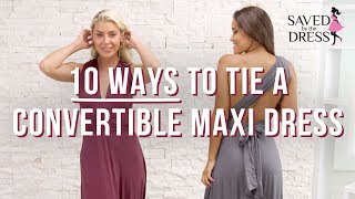 10 Ways To Tie A Convertible Maxi Dress  Saved By The Dress [upl. by Lledra]