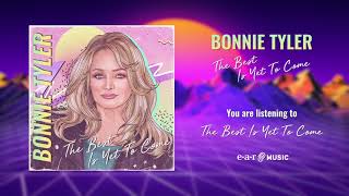 Bonnie Tyler  The Best Is Yet to Come Official Audio [upl. by Suertemed]