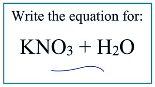 Equation for KNO3  H2O Potassium nitrate  Water [upl. by Arised]