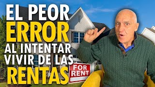 El Peor Error al Intentar Vivir de los Alquileres [upl. by Susej156]