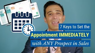 7 Keys to Set the Appointment IMMEDIATELY with ANY Prospect in Sales [upl. by Pineda446]