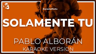 Pablo Alborán  Solamente Tú KARAOKE [upl. by Zurciram]