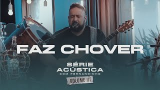 Faz Chover  Série Acústica Com Fernandinho Vol III [upl. by Vitalis]