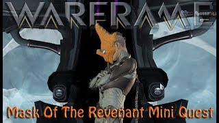 Warframe  Mask Of The Revenant Mini Quest [upl. by Cleland241]