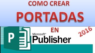 ✔️ TUTORIAL COMO CREAR PORTADAS CON MICROSOFT PUBLISHER  2016 🙋 [upl. by La Verne]