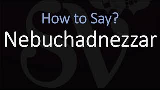 How to Pronounce Nebuchadnezzar CORRECTLY [upl. by Lazarus735]