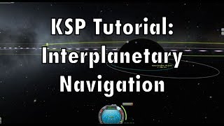 Kerbal Space Program  Tutorial For Beginners  Interplanetary Transfers [upl. by Ennaerb]