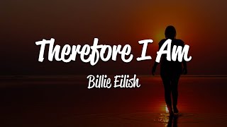 Billie Eilish  Therefore I Am Lyrics [upl. by Kloman]