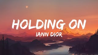 Iann Dior  Holding On Lyrics [upl. by Laurinda]