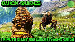 Ark Quick Guides  Giant Bee Queen  The 1 Minute Taming Guide [upl. by Imoin]