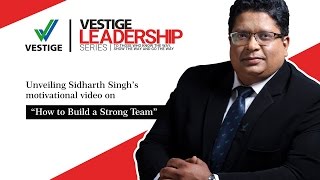 Vestige Leadership Series  Build a Strong Team by Sidharth Singh [upl. by Aeresed416]