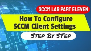 SCCM client installation step by step  How To Configure SCCM Custom Client Settings [upl. by Leunas]