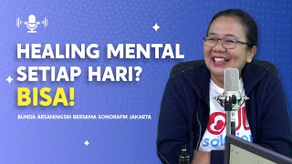 Healing Mental Tiap Hari Bisa Dong  Bunda Arsaningsih [upl. by Chad238]