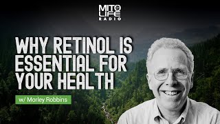 Why Retinol is Essential for Your Health w Morley Robbins  Mitolife Radio Ep 170 [upl. by Madella]