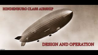 Hindenburg Class Airship  Operation and Design [upl. by Basset817]