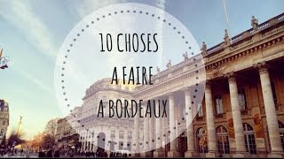 10 CHOSES A FAIRE A BORDEAUX [upl. by Pryor]