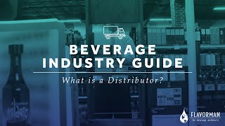 What is a Distributor  Flavormans Beverage Industry Guide [upl. by Airdnaed]