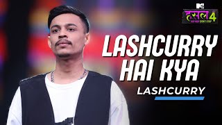 Lashcurry Hai Kya  Lashcurry  MTV Hustle 4 [upl. by Ferguson324]