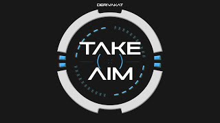 Take Aim  Derivakat [upl. by Lakim85]