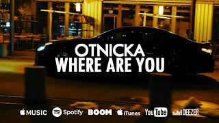 Otnicka  Where Are You [upl. by Unders]