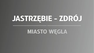 Jastrzębie  Zdrój  Miasto Węgla [upl. by Nylaras244]