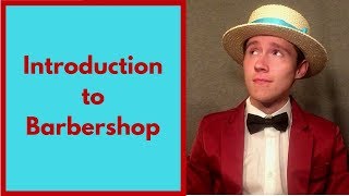 Whats a Barbershop Quartet Intro to Barbershop Part 1 [upl. by Adnilev]