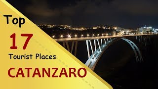 quotCATANZAROquot Top 17 Tourist Places  Catanzaro Tourism  ITALY [upl. by Lakim743]