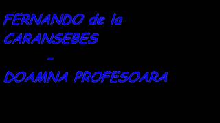 Fernando de la Caransebes Doamna profesoara [upl. by Leland435]