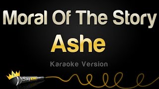 Ashe  Moral Of The Story Karaoke Version [upl. by Ojyllek860]