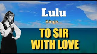 TO SIR WITH LOVE  Lulu with Lyrics [upl. by Anilas239]