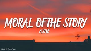 Ashe  Moral of the Story Lyrics [upl. by Ecirtam]