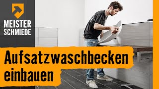 Aufsatzwaschbecken einbauen  HORNBACH Meisterschmiede [upl. by Dan]