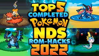 Top 5 Completed Pokemon NDS Rom Hacks 2022 [upl. by Layol629]