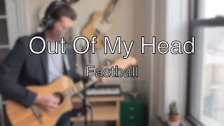 Out Of My Head  Fastball Cover [upl. by Cleaves]