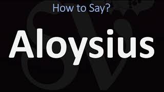 How to Pronounce Aloysius CORRECTLY [upl. by Samuela]