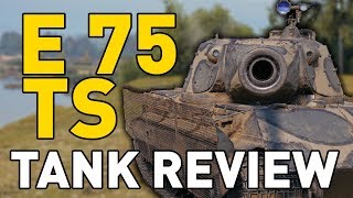 World of Tanks  E 75 TS  Tank Review [upl. by Ettenuahs]