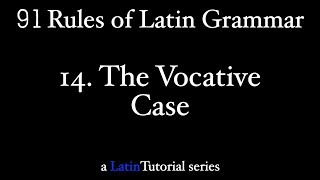 Rule 14 The Vocative Case [upl. by Schilit]