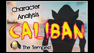 Caliban Character Analysis [upl. by Accissej]