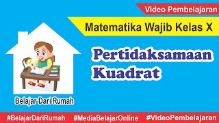 Pertidaksamaan Kuadrat  Matematika Wajib Kelas X [upl. by Megdal566]