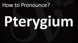 How to Pronounce Pterygium CORRECTLY [upl. by Jolene684]