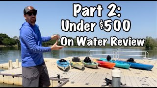 6 Kayaks Under 500 On Water Review [upl. by Anertal787]