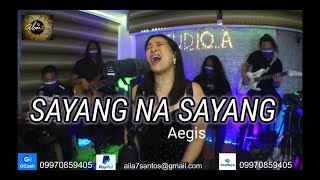 SAYANG NA SAYANG BYAEGIS AILA SANTOSR2K Band Live Cover [upl. by Anair457]